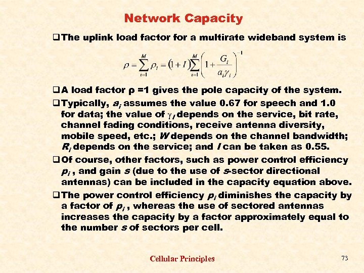 Network Capacity q The uplink load factor for a multirate wideband system is q