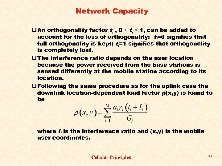 Network Capacity q An orthogonality factor ti , 0 ti 1, can be added