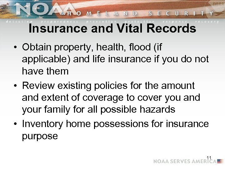 Insurance and Vital Records • Obtain property, health, flood (if applicable) and life insurance