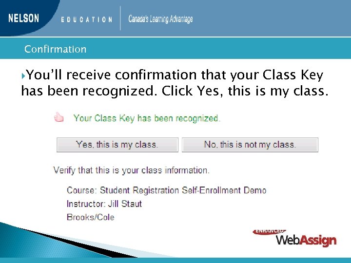  Confirmation You’ll receive confirmation that your Class Key has been recognized. Click Yes,