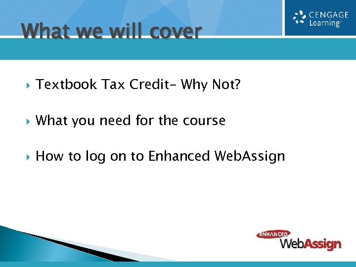 What we will cover Textbook Tax Credit- Why Not? What you need for the