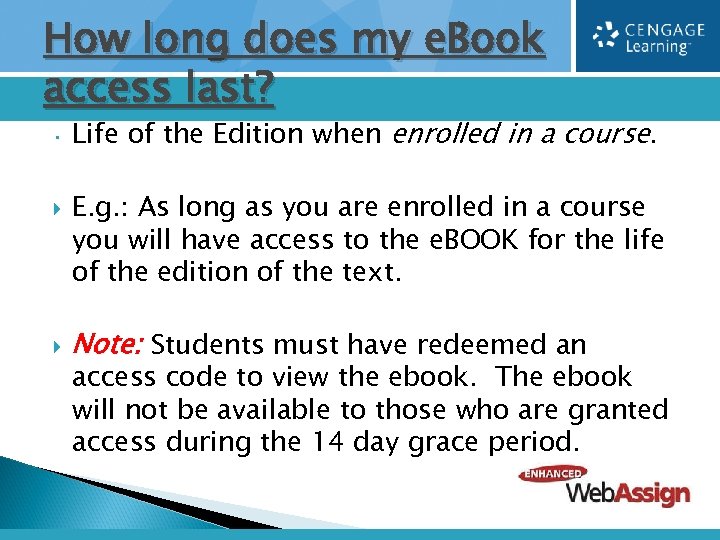 How long does my e. Book access last? • Life of the Edition when