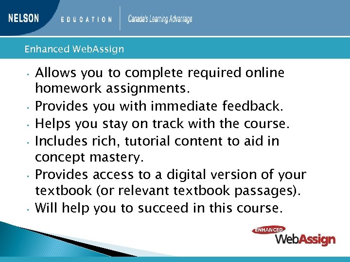  Enhanced • • • Web. Assign Allows you to complete required online homework