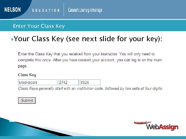  Enter Your Class Key (see next slide for your key): 