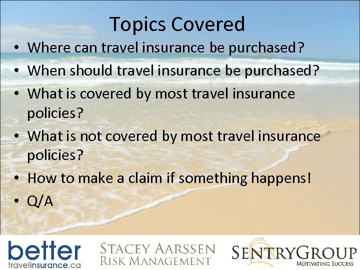 Topics Covered • Where can travel insurance be purchased? • When should travel insurance