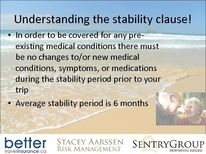 Understanding the stability clause! • In order to be covered for any preexisting medical