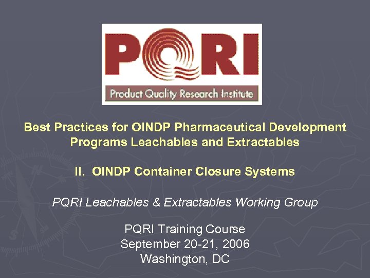 Best Practices for OINDP Pharmaceutical Development Programs Leachables and Extractables II. OINDP Container Closure