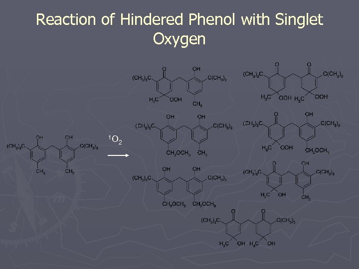 Reaction of Hindered Phenol with Singlet Oxygen 1 O 2 