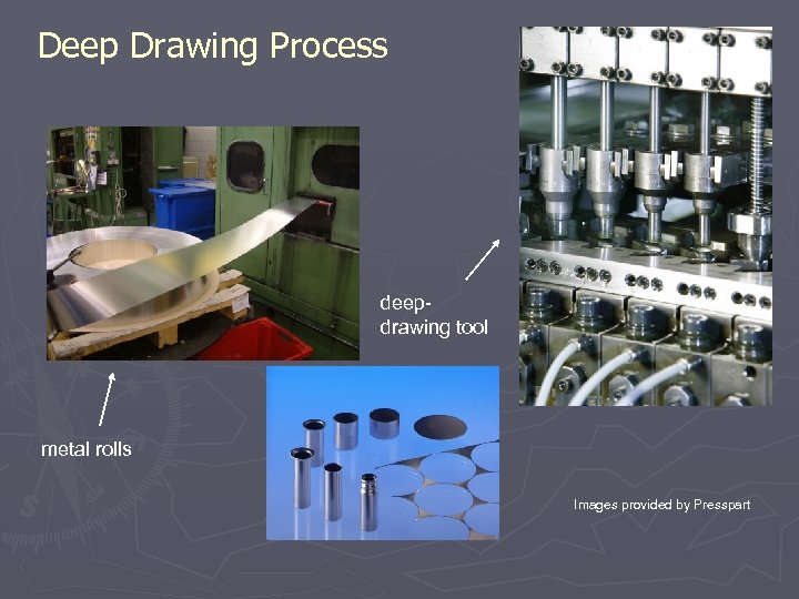 Deep Drawing Process deepdrawing tool metal rolls Images provided by Presspart 