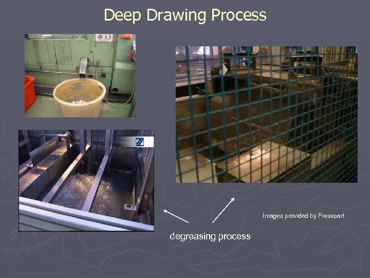 Deep Drawing Process finished canisters Images provided by Presspart degreasing process 