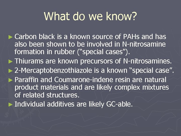 What do we know? ► Carbon black is a known source of PAHs and