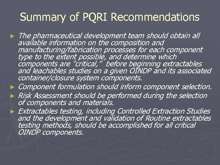 Summary of PQRI Recommendations The pharmaceutical development team should obtain all available information on