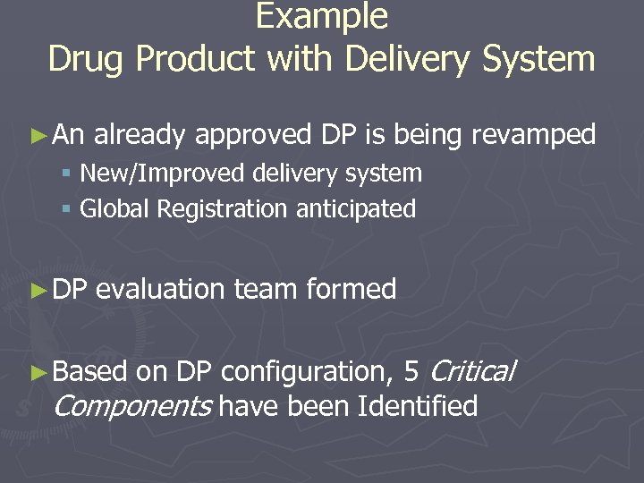 Example Drug Product with Delivery System ► An already approved DP is being revamped