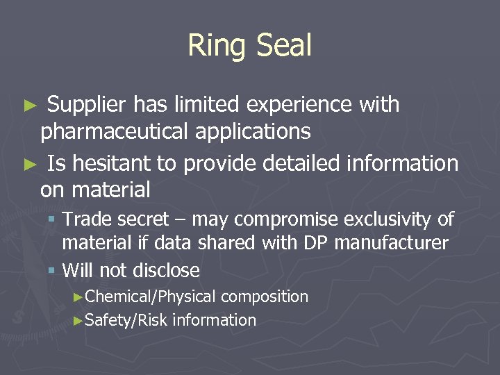 Ring Seal Supplier has limited experience with pharmaceutical applications ► Is hesitant to provide