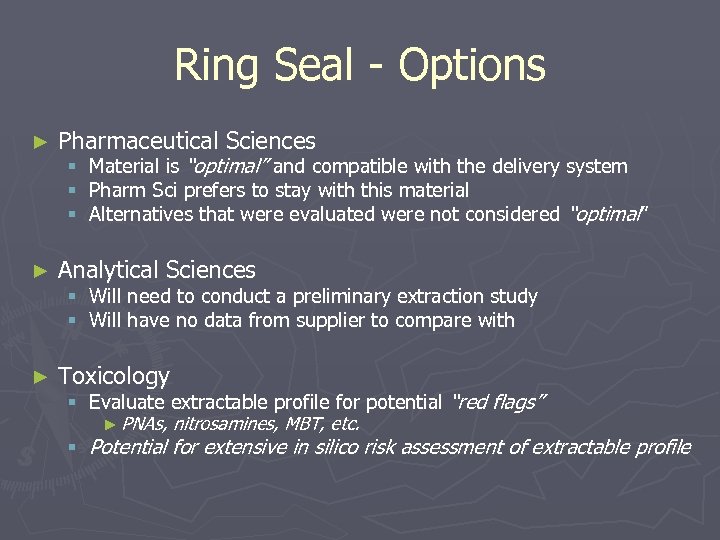 Ring Seal - Options ► Pharmaceutical Sciences ► Analytical Sciences ► Toxicology § Material