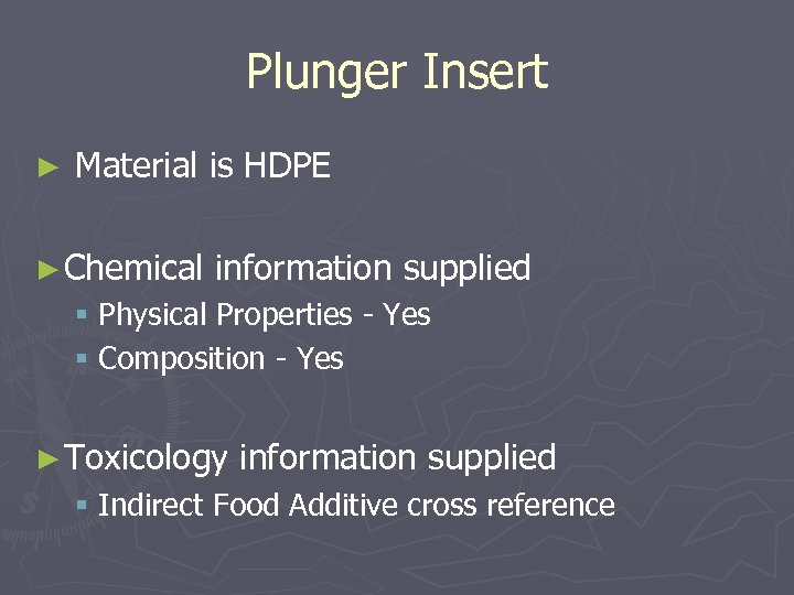 Plunger Insert ► Material is HDPE ► Chemical information supplied § Physical Properties -