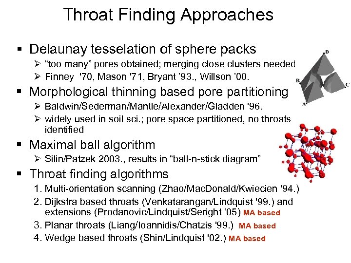 Throat Finding Approaches § Delaunay tesselation of sphere packs Ø “too many” pores obtained;