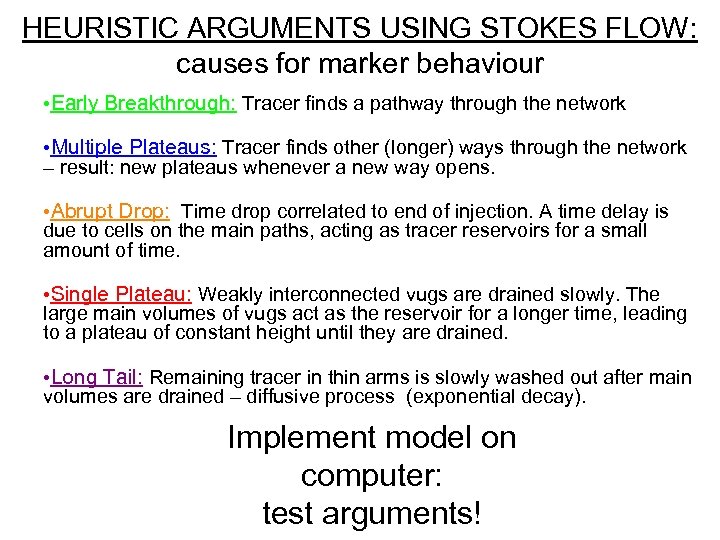 HEURISTIC ARGUMENTS USING STOKES FLOW: causes for marker behaviour • Early Breakthrough: Tracer finds