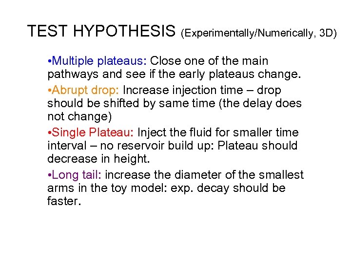 TEST HYPOTHESIS (Experimentally/Numerically, 3 D) • Multiple plateaus: Close one of the main pathways