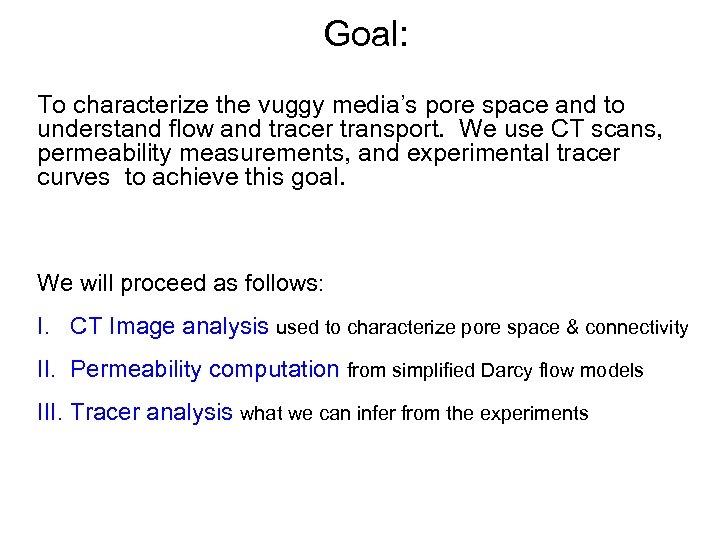 Goal: To characterize the vuggy media’s pore space and to understand flow and tracer