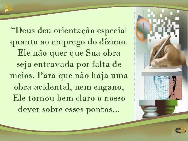 “Deus deu orientação especial quanto ao emprego do dízimo. Ele não quer que Sua