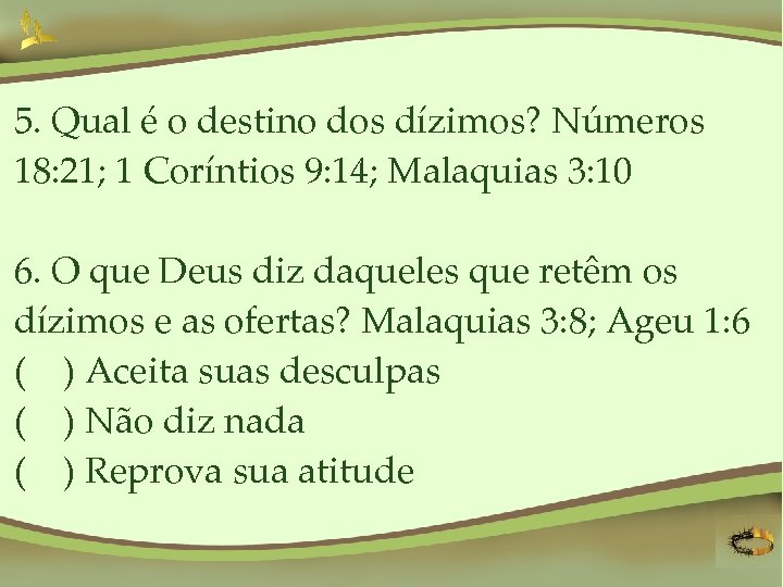 5. Qual é o destino dos dízimos? Números 18: 21; 1 Coríntios 9: 14;