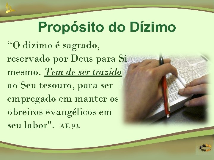 Propósito do Dízimo “O dizimo é sagrado, reservado por Deus para Si mesmo. Tem