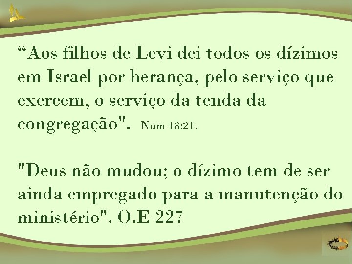 “Aos filhos de Levi dei todos os dízimos em Israel por herança, pelo serviço