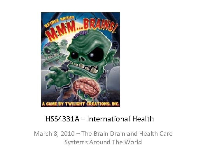 HSS 4331 A – International Health March 8, 2010 – The Brain Drain and