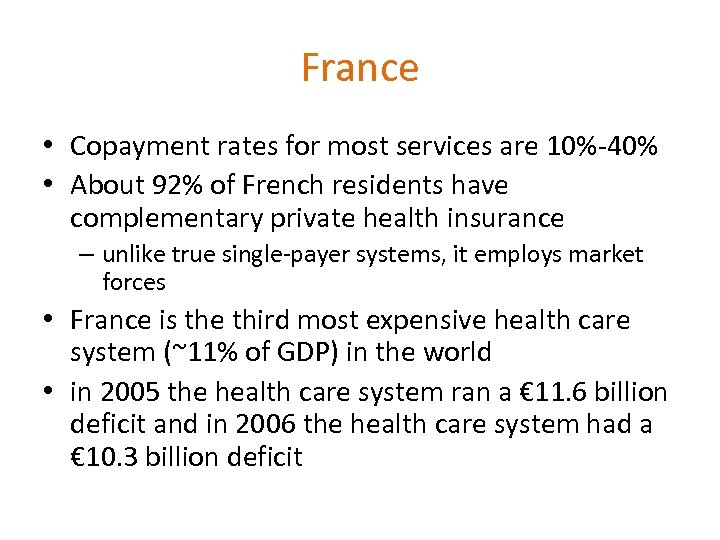 France • Copayment rates for most services are 10%-40% • About 92% of French
