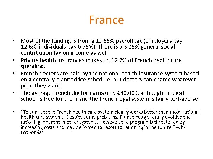France • Most of the funding is from a 13. 55% payroll tax (employers