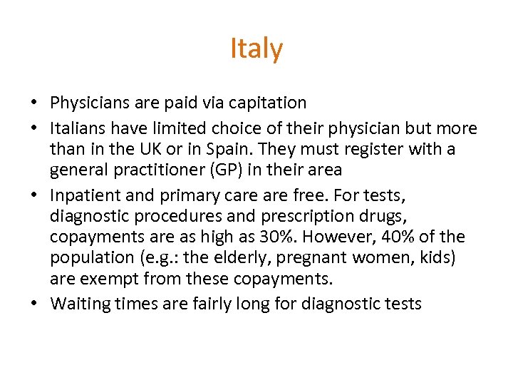 Italy • Physicians are paid via capitation • Italians have limited choice of their
