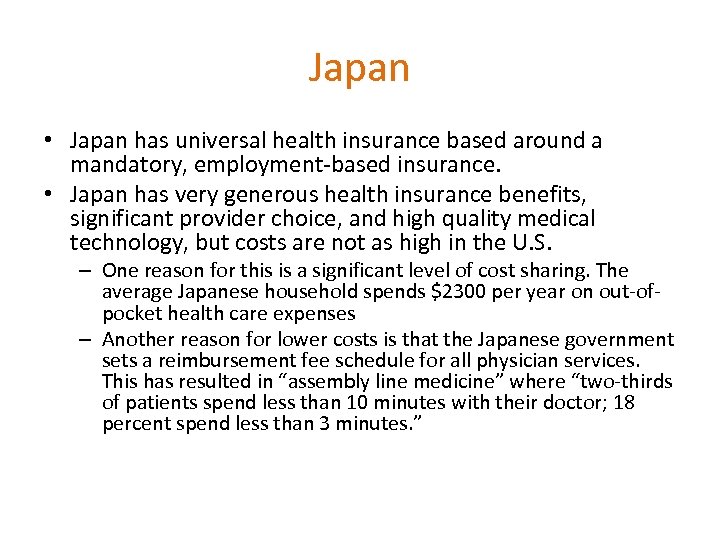 Japan • Japan has universal health insurance based around a mandatory, employment-based insurance. •