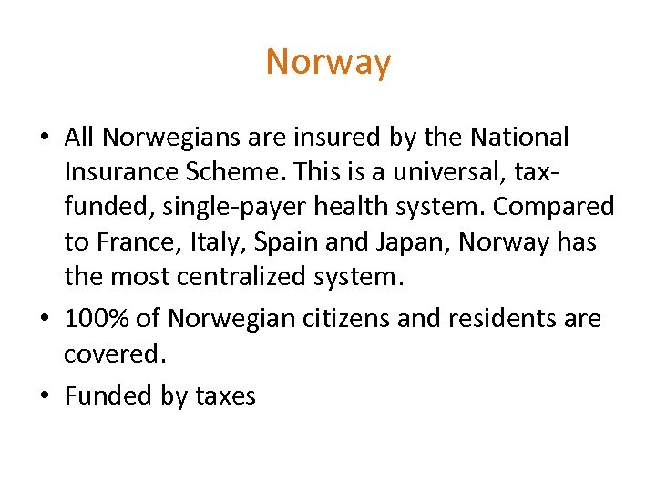 Norway • All Norwegians are insured by the National Insurance Scheme. This is a