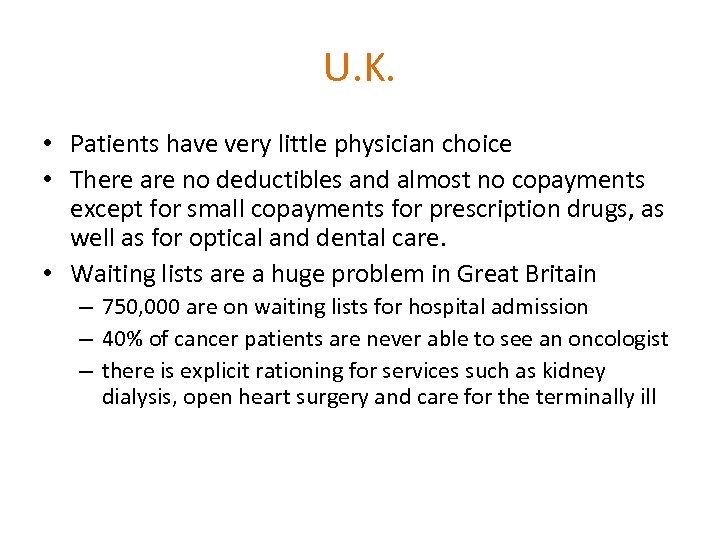 U. K. • Patients have very little physician choice • There are no deductibles