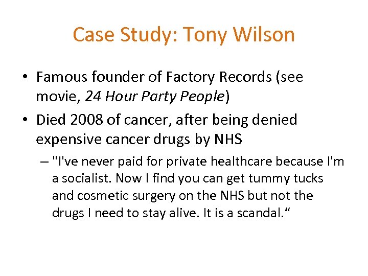 Case Study: Tony Wilson • Famous founder of Factory Records (see movie, 24 Hour