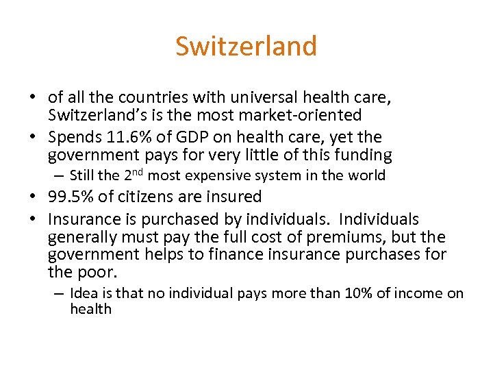Switzerland • of all the countries with universal health care, Switzerland’s is the most