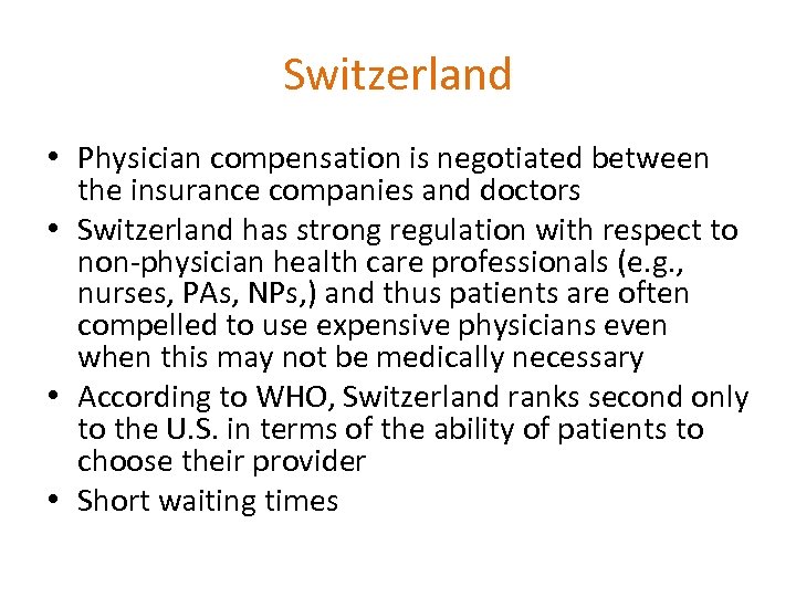 Switzerland • Physician compensation is negotiated between the insurance companies and doctors • Switzerland