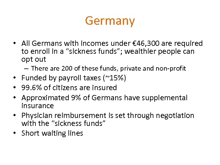 Germany • All Germans with incomes under € 46, 300 are required to enroll