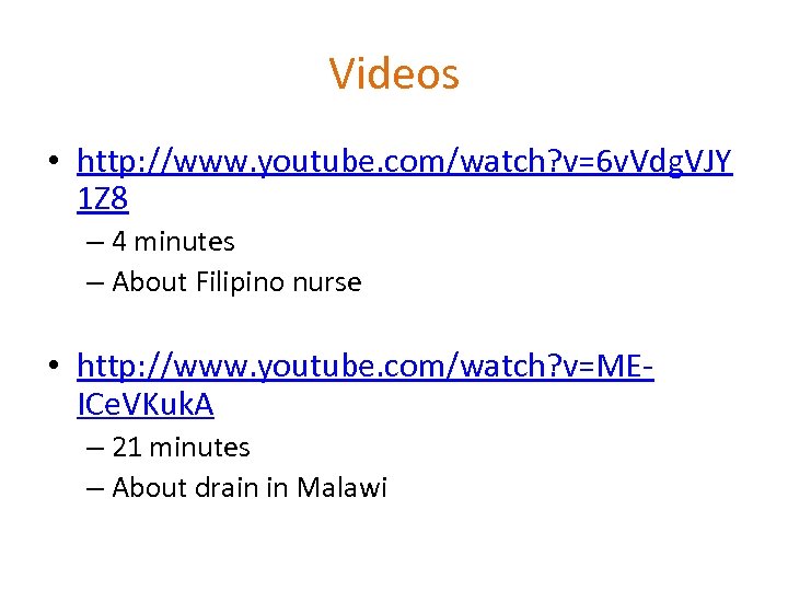 Videos • http: //www. youtube. com/watch? v=6 v. Vdg. VJY 1 Z 8 –