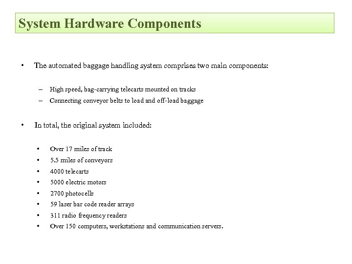 System Hardware Components • The automated baggage handling system comprises two main components: –