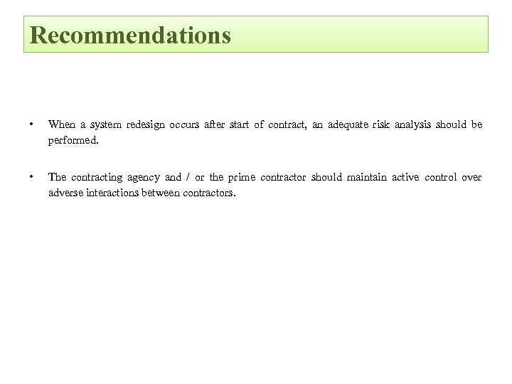 Recommendations • When a system redesign occurs after start of contract, an adequate risk
