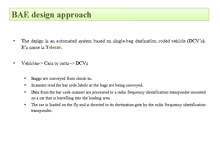 BAE design approach • The design is an automated system based on single-bag destination