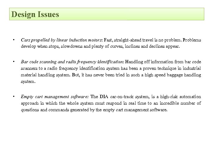 Design Issues • Cars propelled by linear induction motors: Fast, straight-ahead travel is no