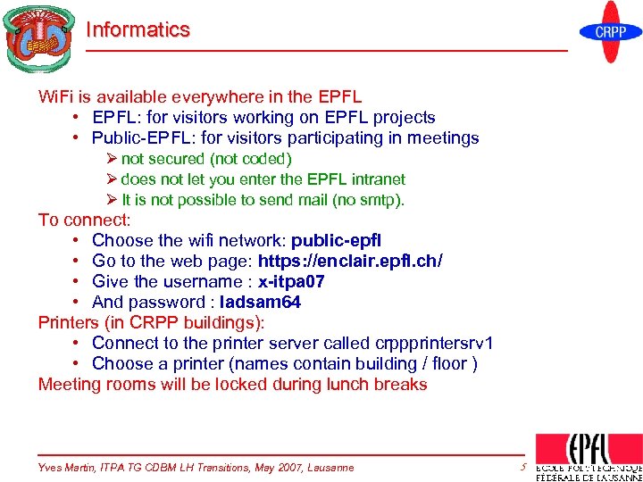 Informatics Wi. Fi is available everywhere in the EPFL • EPFL: for visitors working