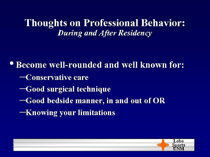 Thoughts on Professional Behavior: During and After Residency • Become well-rounded and well known