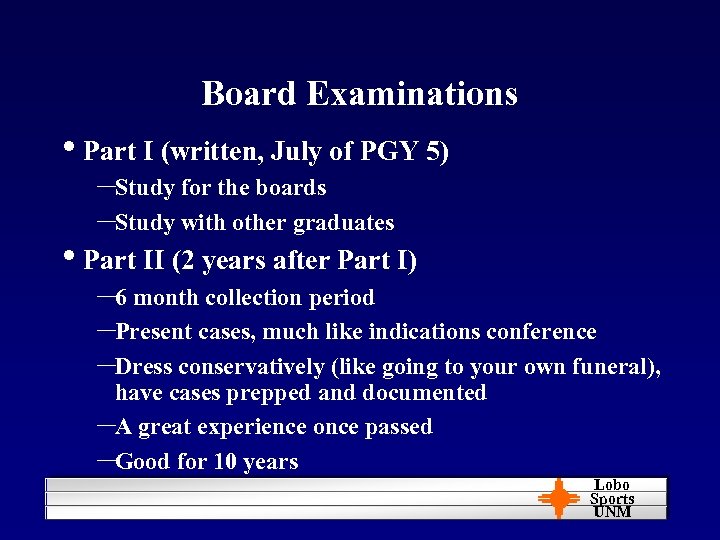 Board Examinations • Part I (written, July of PGY 5) –Study for the boards