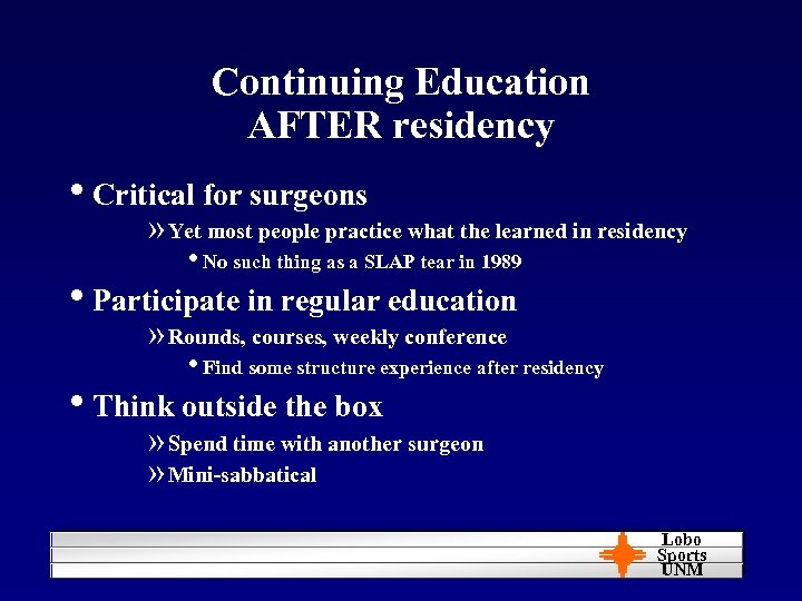 Continuing Education AFTER residency • Critical for surgeons » Yet most people practice what