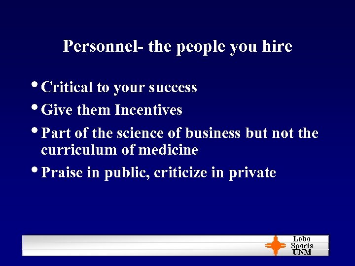 Personnel- the people you hire • Critical to your success • Give them Incentives