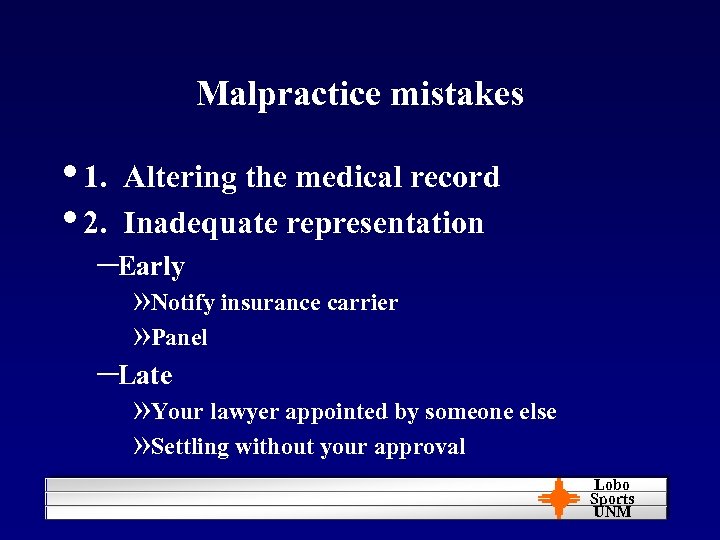 Malpractice mistakes • 1. • 2. Altering the medical record Inadequate representation –Early »